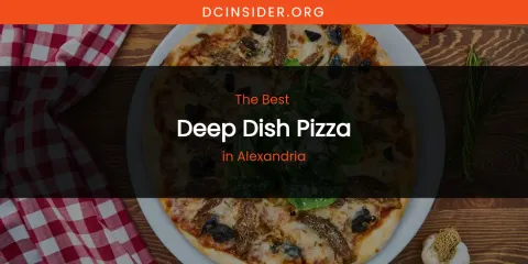 The Absolute Best Deep Dish Pizza in Alexandria