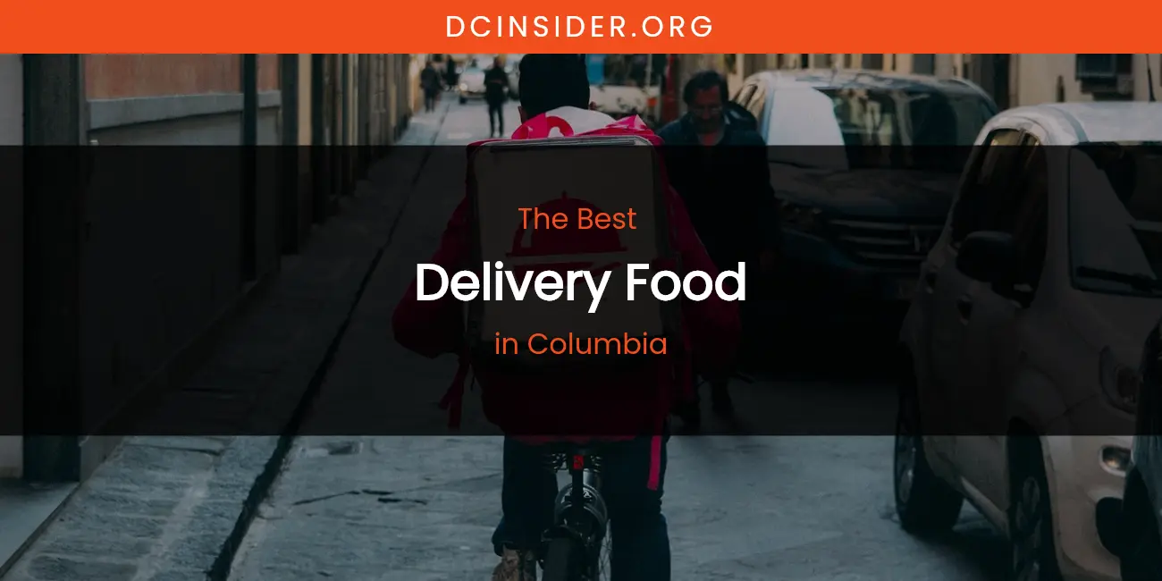 The Absolute Best Delivery Food in Columbia featured