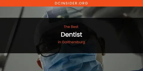 The Absolute Best Dentist in Gaithersburg