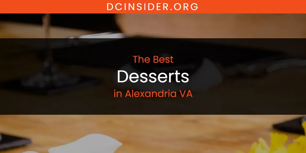 The Absolute Best Desserts in Alexandria VA  [Updated 2025]