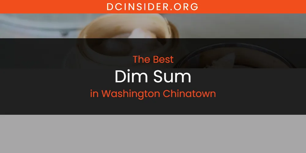 Washington Chinatown's Best Dim Sum [Updated 2025]