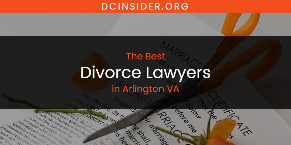 Best Divorce Lawyers in Arlington VA: Our Expert Picks for 2026