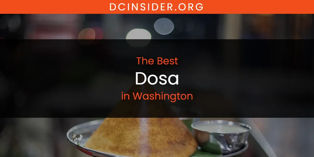 Washington's Best Dosa [Updated 2025]