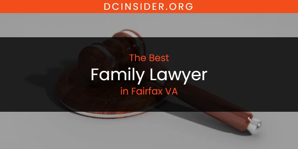 The Absolute Best Family Lawyer in Fairfax VA  [Updated 2025]