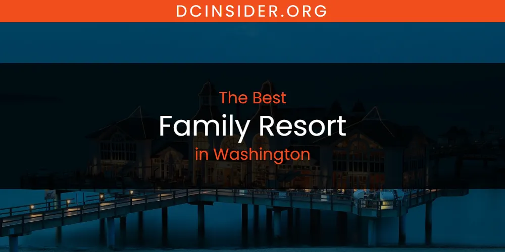 Washington's Best Family Resort [Updated 2025]