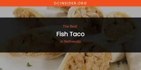 The Absolute Best Fish Taco in Bethesda