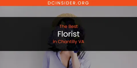 The Absolute Best Florist in Chantilly VA