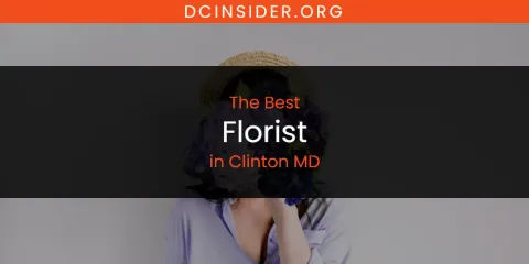 Best Florist in Clinton MD: Ultimate Guide