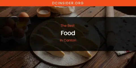 The Absolute Best Food in Canton
