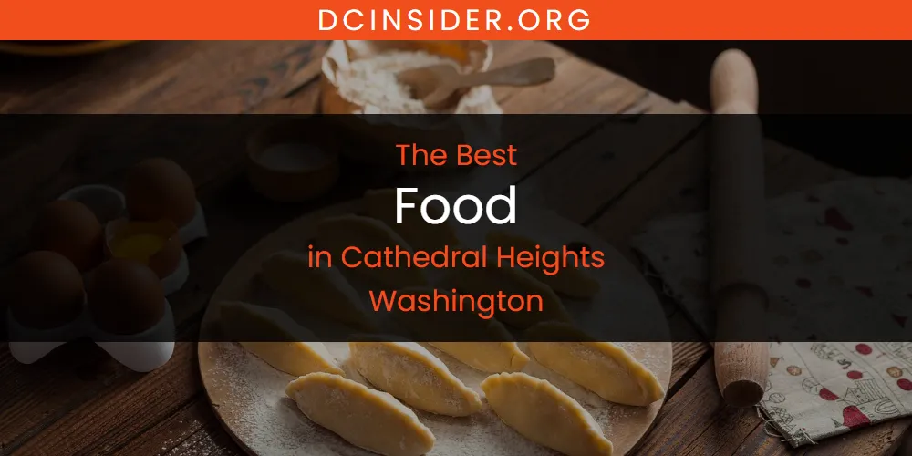 The Absolute Best Food in Cathedral Heights Washington  [Updated 2025]