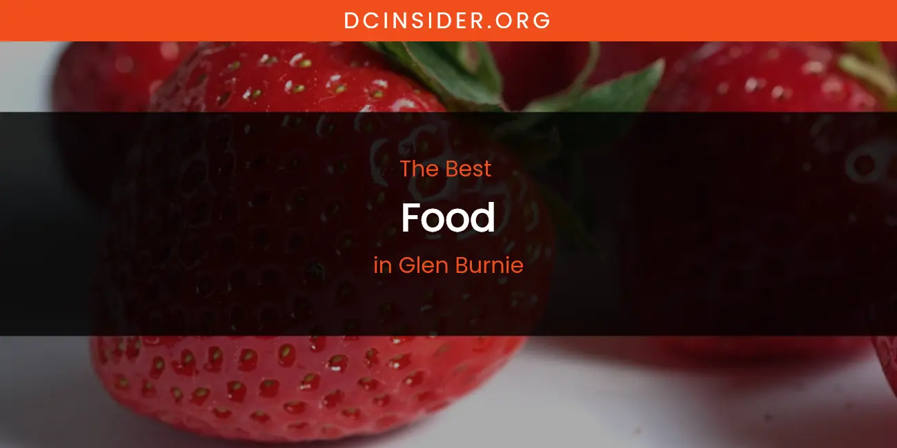 The Absolute Best Food in Glen Burnie featured
