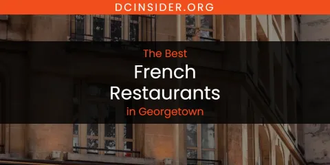 The Top-Rated French Restaurants in Georgetown