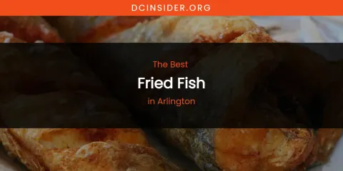The Absolute Best Fried Fish in Arlington