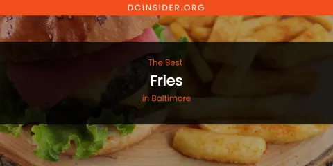The Absolute Best Fries in Baltimore