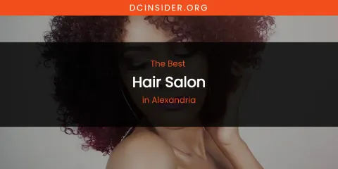 The Absolute Best Hair Salon in Alexandria