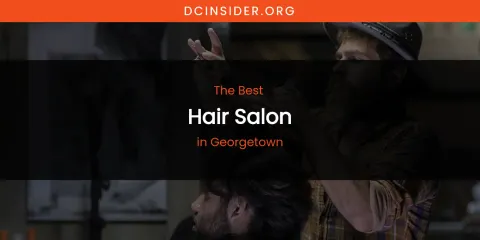 The Absolute Best Hair Salon in Georgetown