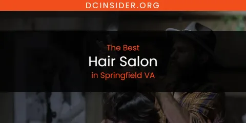 The Best Hair Salon in Springfield VA