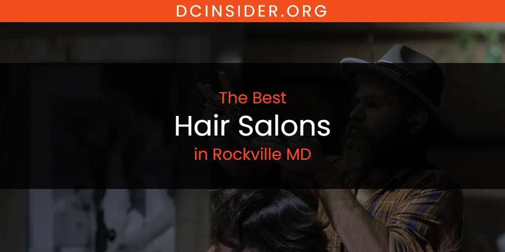Best Hair Salons in Rockville MD: Complete Guide (2026)