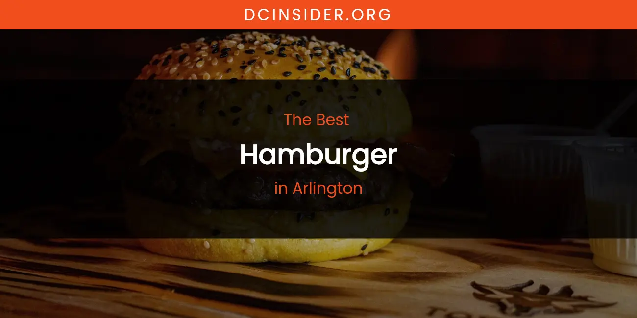 The Absolute Best Hamburger in Arlington featured