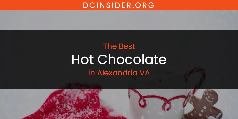 The Absolute Best Hot Chocolate in Alexandria VA  [Updated 2025]