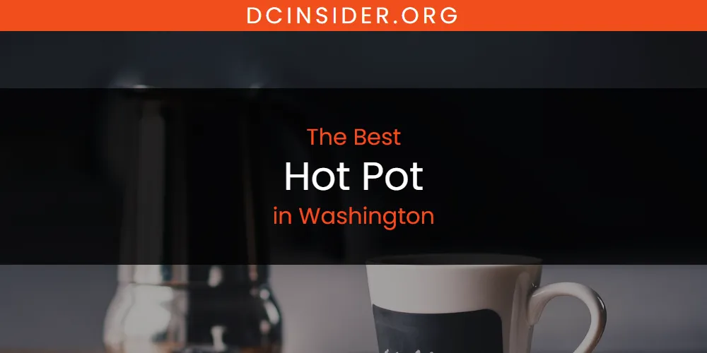 Washington's Best Hot Pot [Updated 2025]