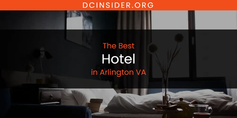 The Absolute Best Hotel in Arlington VA  [Updated 2025]