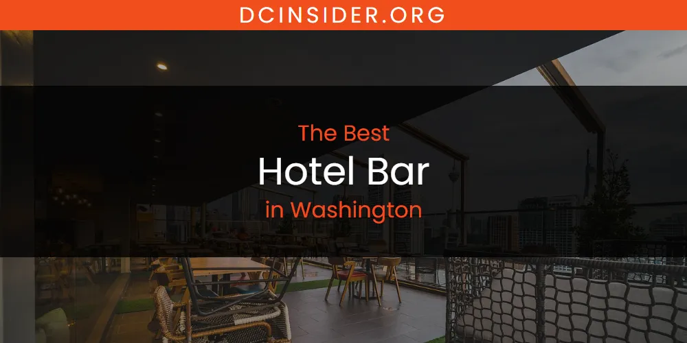 Washington's Best Hotel Bar [Updated 2025]