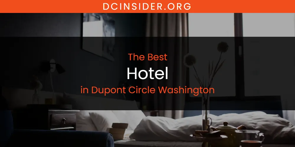 The Absolute Best Hotel in Dupont Circle Washington  [Updated 2025]