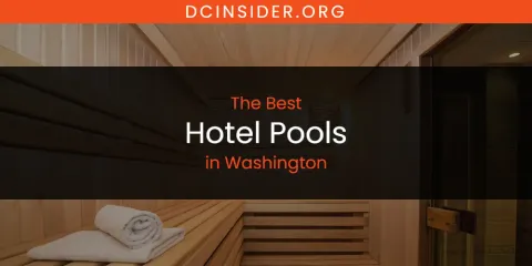 The Best Hotel Pools in Washington