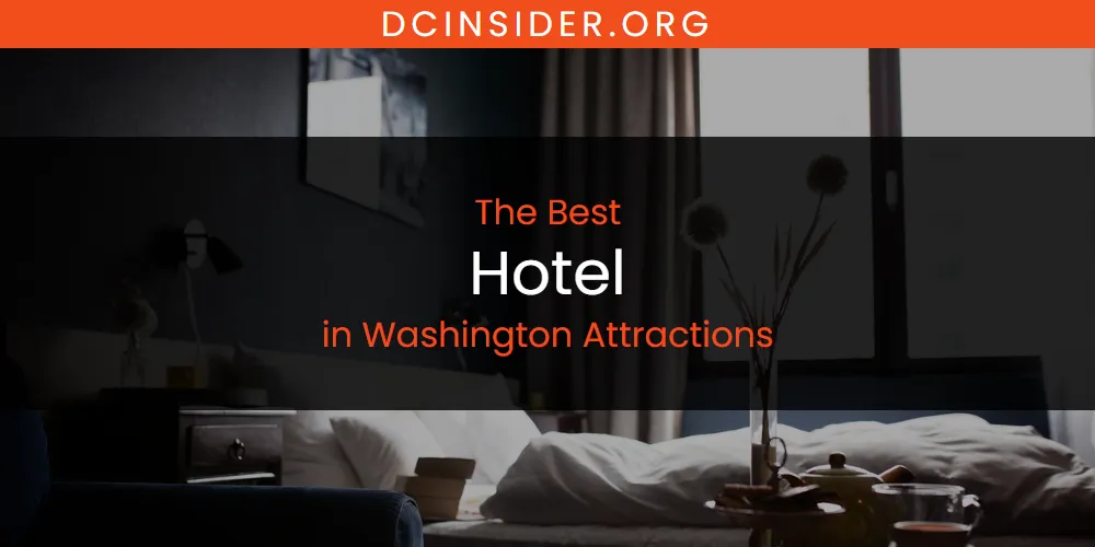 Washington Attractions' Best Hotel [Updated 2025]