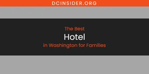 Washington for Families' Best Hotel