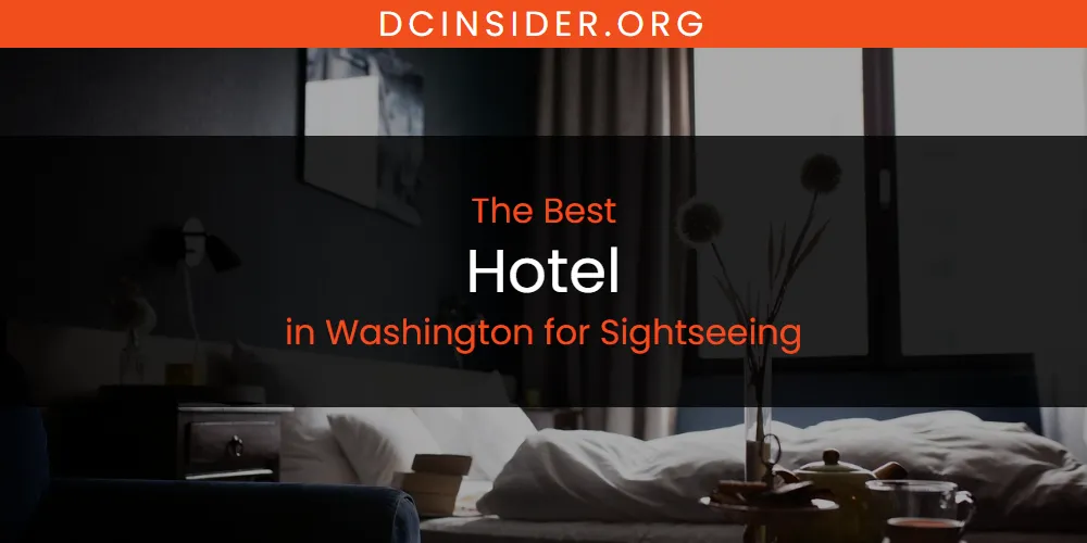 Washington for Sightseeing's Best Hotel [Updated 2025]