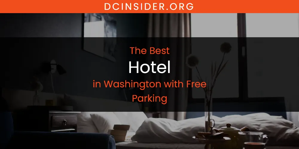 Washington with Free Parking's Best Hotel [Updated 2025]