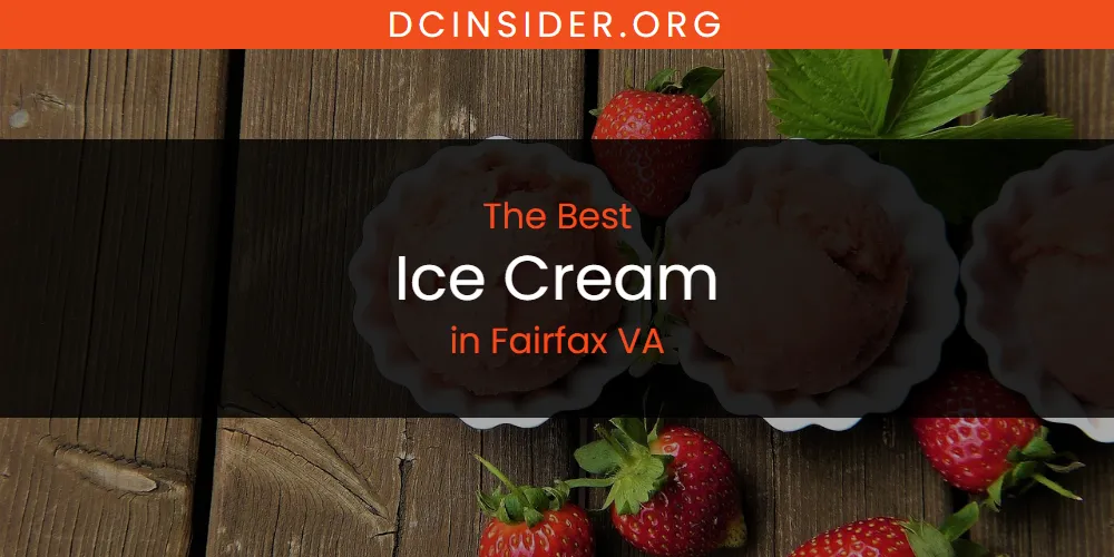 The Absolute Best Ice Cream in Fairfax VA  [Updated 2025]
