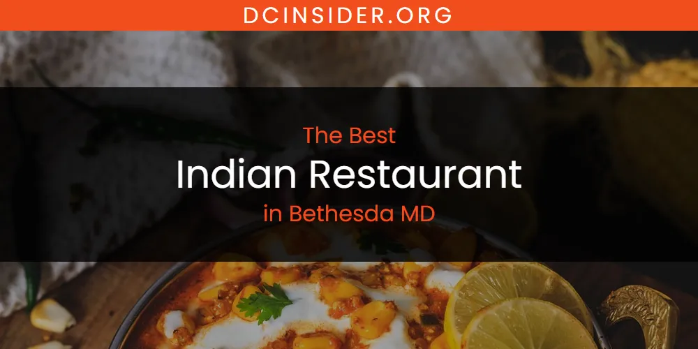 The Absolute Best Indian Restaurant in Bethesda MD  [Updated 2025]