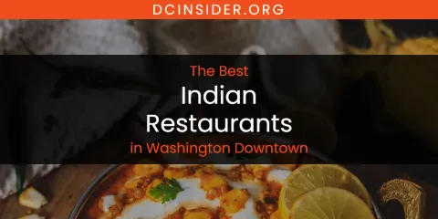 Washington Downtown's Best Indian Restaurants