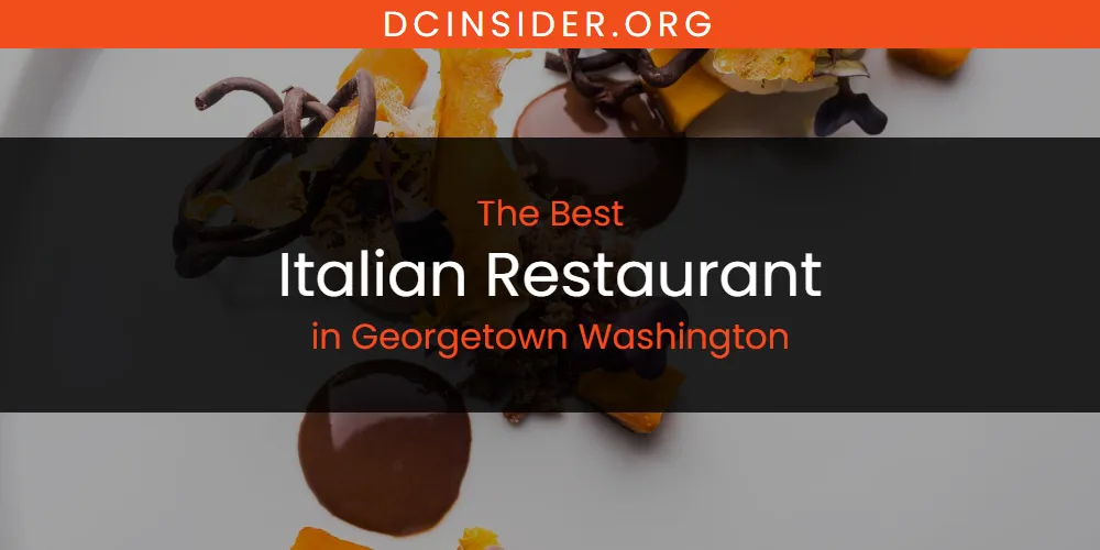 The Absolute Best Italian Restaurant in Georgetown Washington  [Updated 2025]