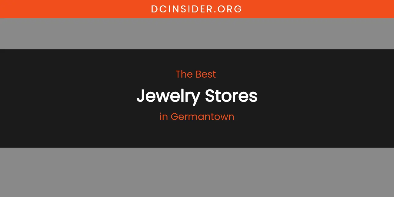 The Absolute Best Jewelry Stores in Germantown featured