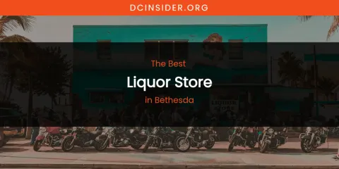 The Absolute Best Liquor Store in Bethesda