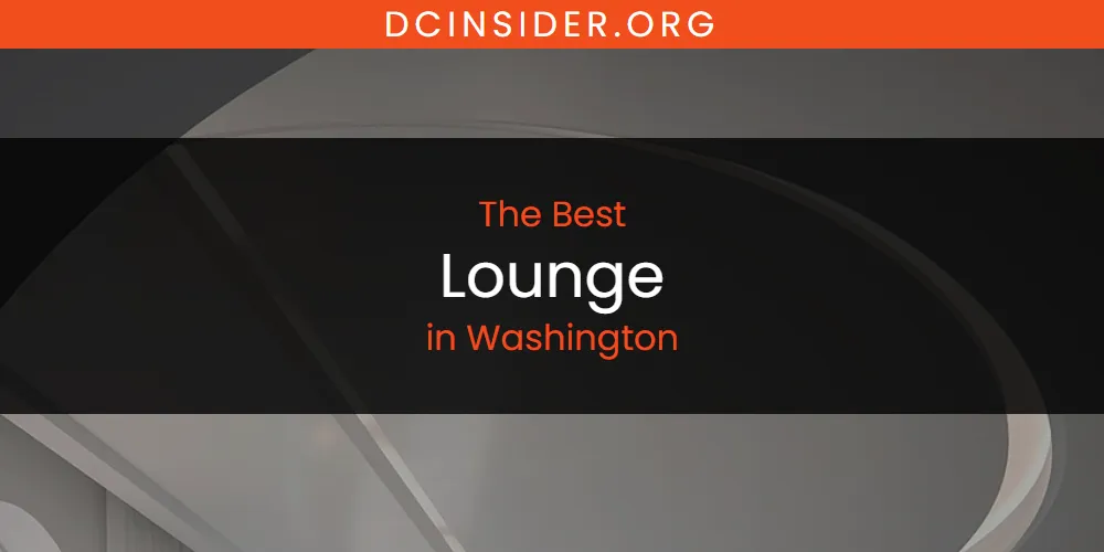 Washington's Best Lounge [Updated 2025]