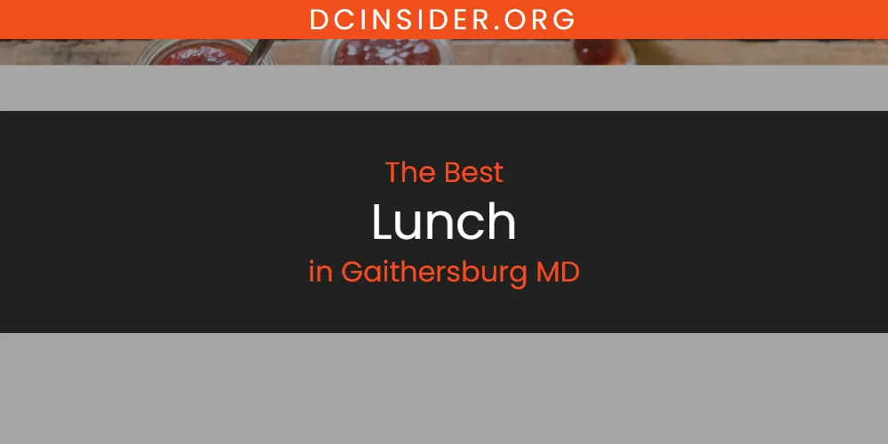 2026 Ranked: Best Lunch in Gaithersburg MD
