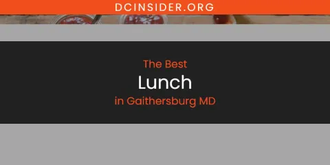 Ranked: Best Lunch in Gaithersburg MD