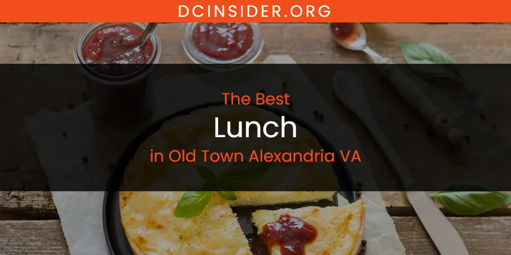The Top-Rated Lunch in Old Town Alexandria VA for 2026