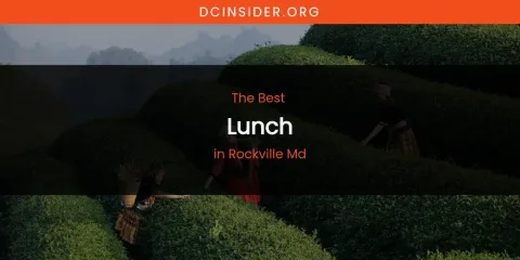 Rockville MD's Best Lunch