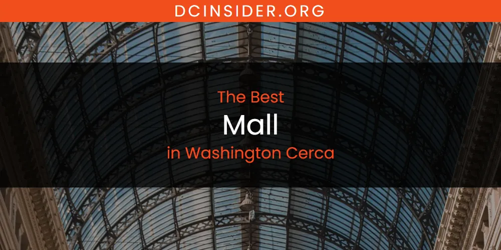 Washington Cerca's Best Mall [Updated 2025]