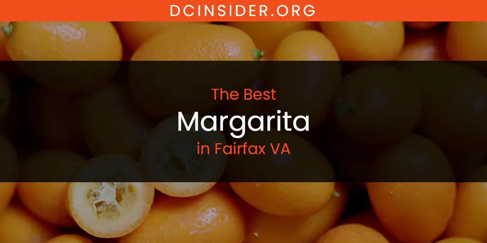 The Absolute Best Margarita in Fairfax VA  [Updated 2025]