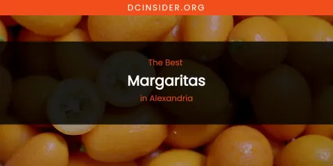 The Absolute Best Margaritas in Alexandria