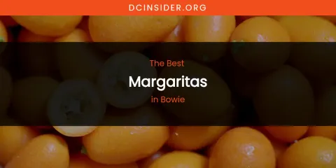 The Absolute Best Margaritas in Bowie