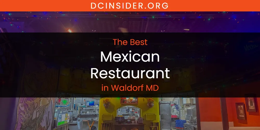 Waldorf MD's Best Mexican Restaurant [Updated 2025]