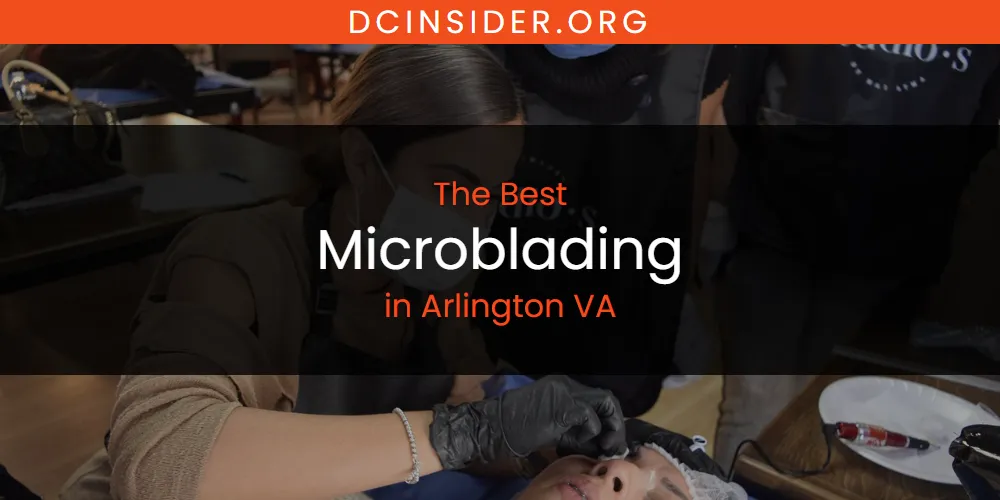 The Absolute Best Microblading in Arlington VA  [Updated 2025]